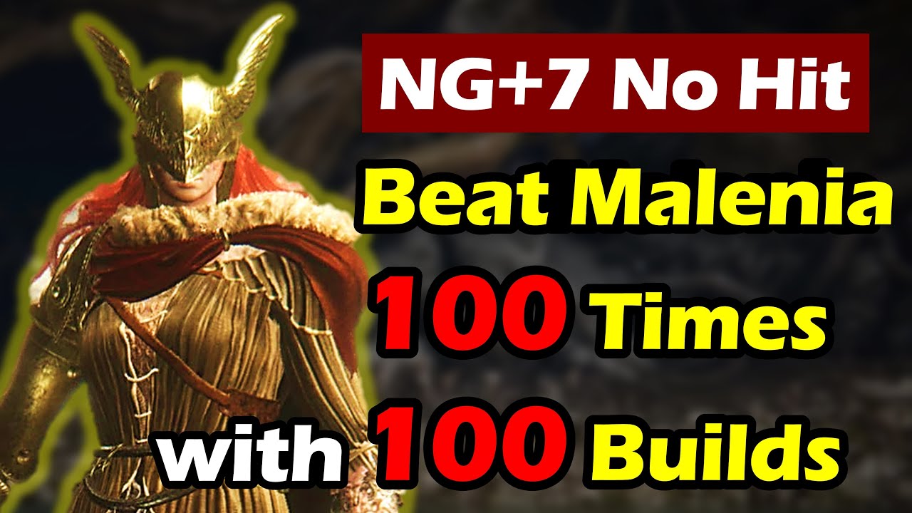 Elden Ring - Beat Malenia 100 Times with 100 Builds (No Hit | NG+7)