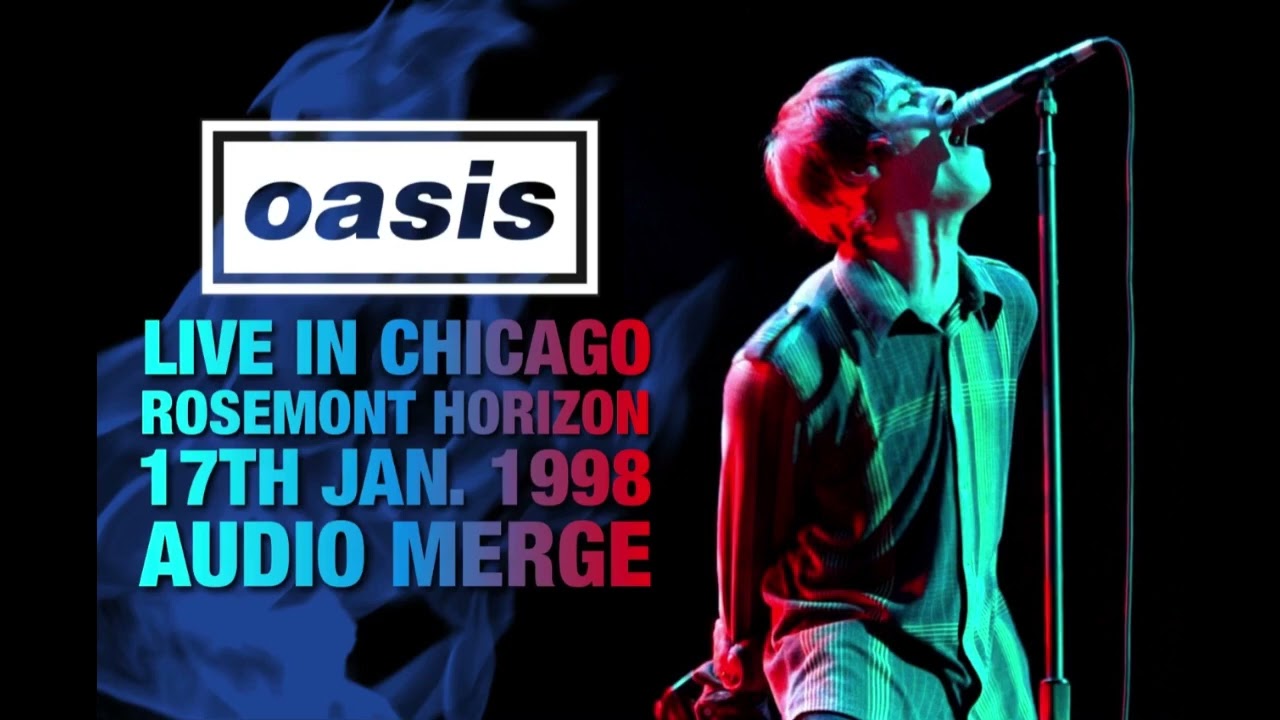 Oasis - Live in Chicago (17th January 1998)  - Audio Merge
