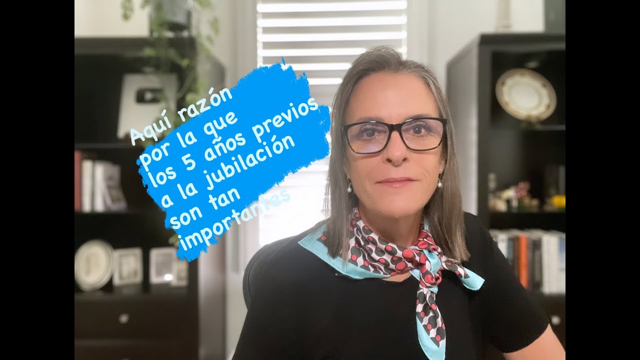 Aquí por qué los 5 años previos a la jubilación son tan importantes