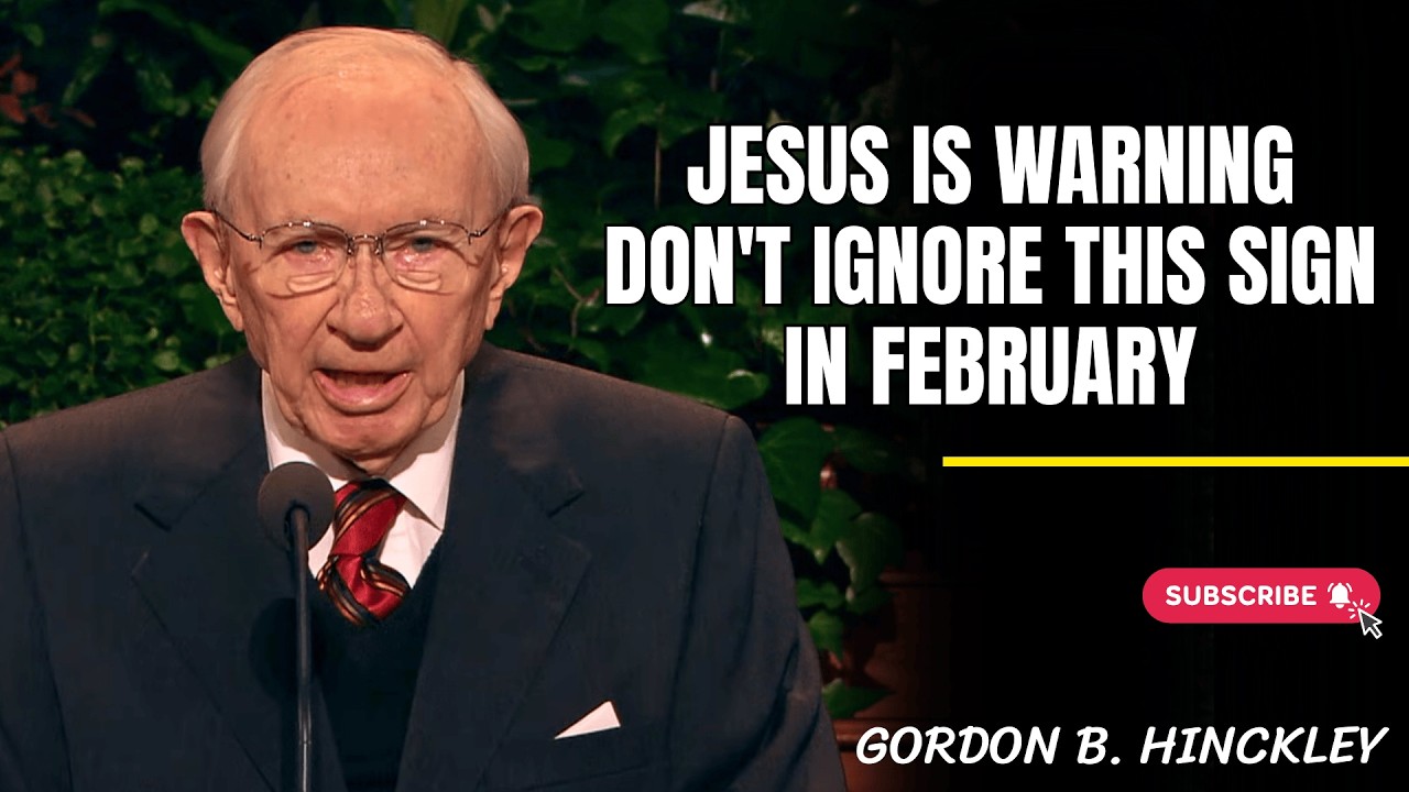 Gordon B.  Hinckley | Jesus Is Warning: Don't Ignore This Sign in February