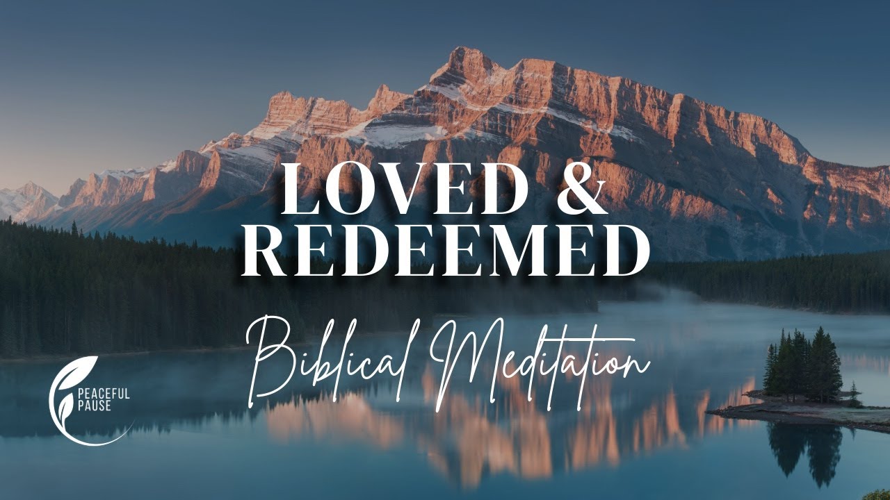 Redeemed by Love Through Christ | Guided Christian Mindfulness Meditation