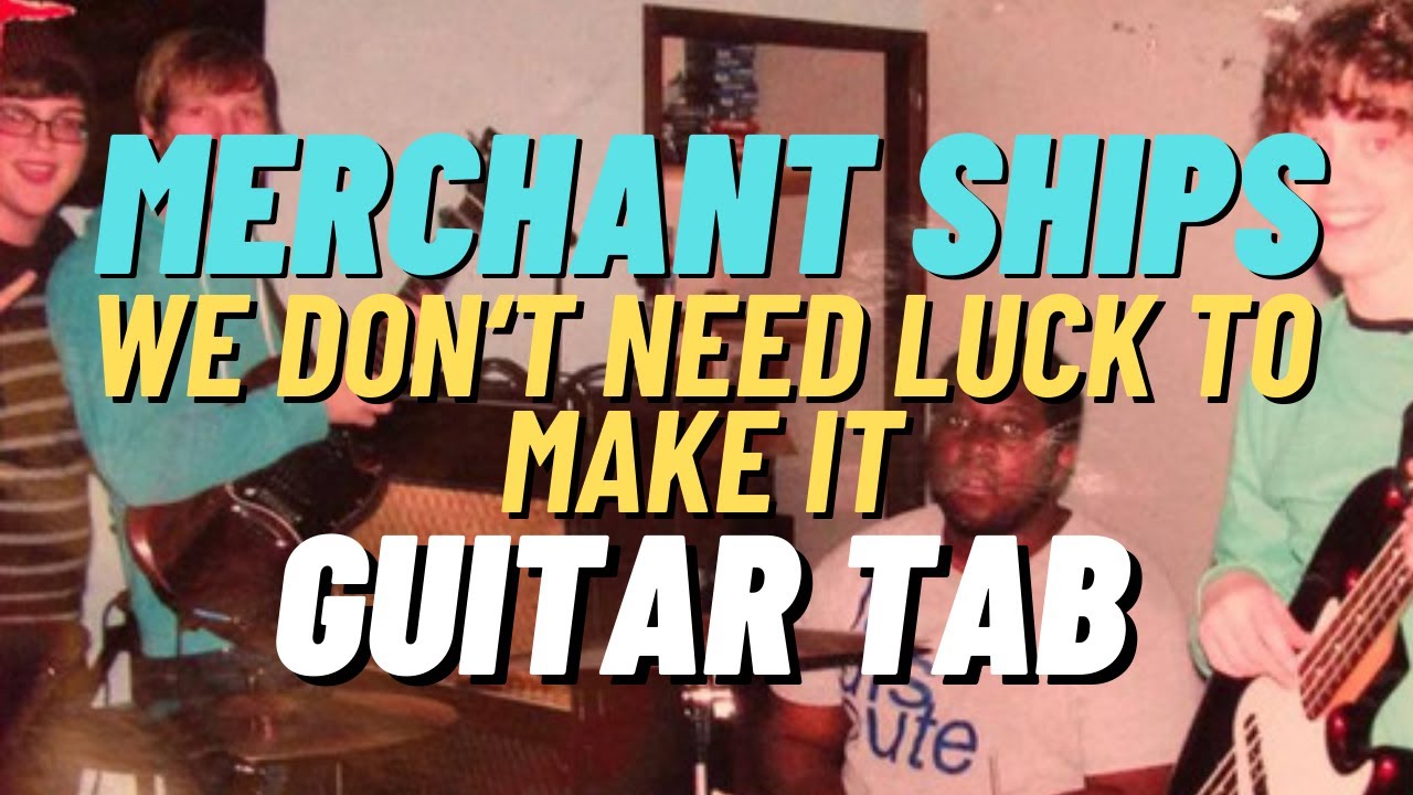Merchant Ships - We Don't Need Luck to Make It - Guitar Tab + Playthrough