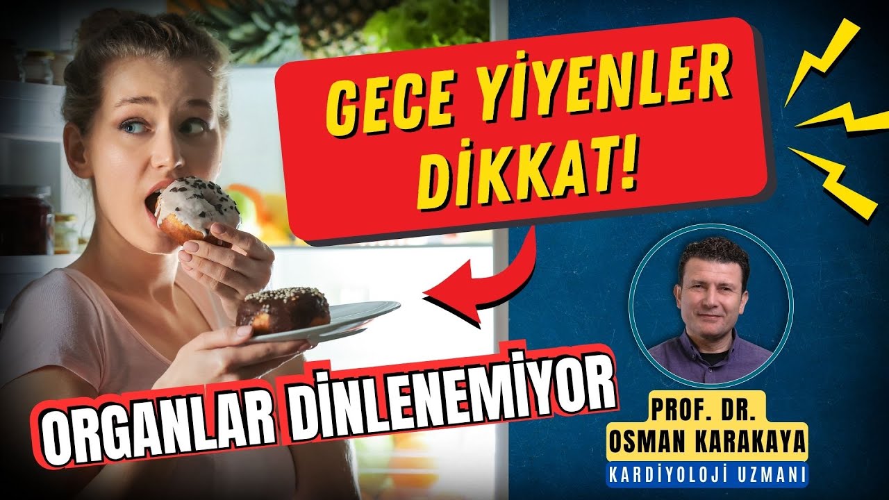 Gece Yenen yemek zararlı mı? | Prof. Dr. Osman Karakaya