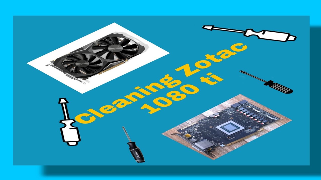 Zotac GPU 1080 ti Cleaning!