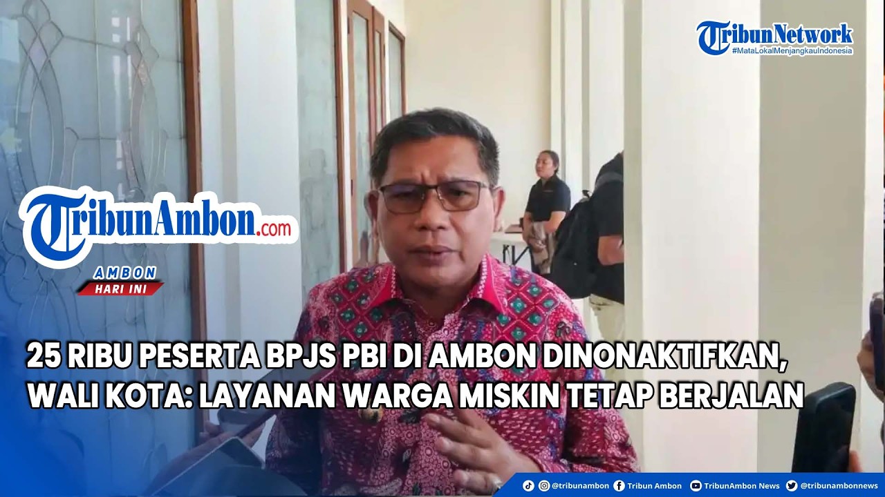 25 Ribu Peserta BPJS PBI di Ambon Dinonaktifkan, Wali Kota; Layanan Warga Miskin Tetap Berjalan