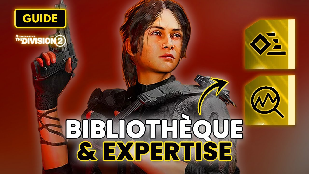 Comprendre la bibliothèque et l’expertise quand on débute sur The Division 2 🔫