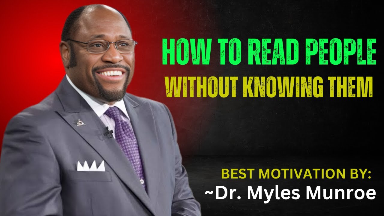 HOW TO READ PEOPLE WITHOUT KNOWING THEM || DR. MYLES MUNROE