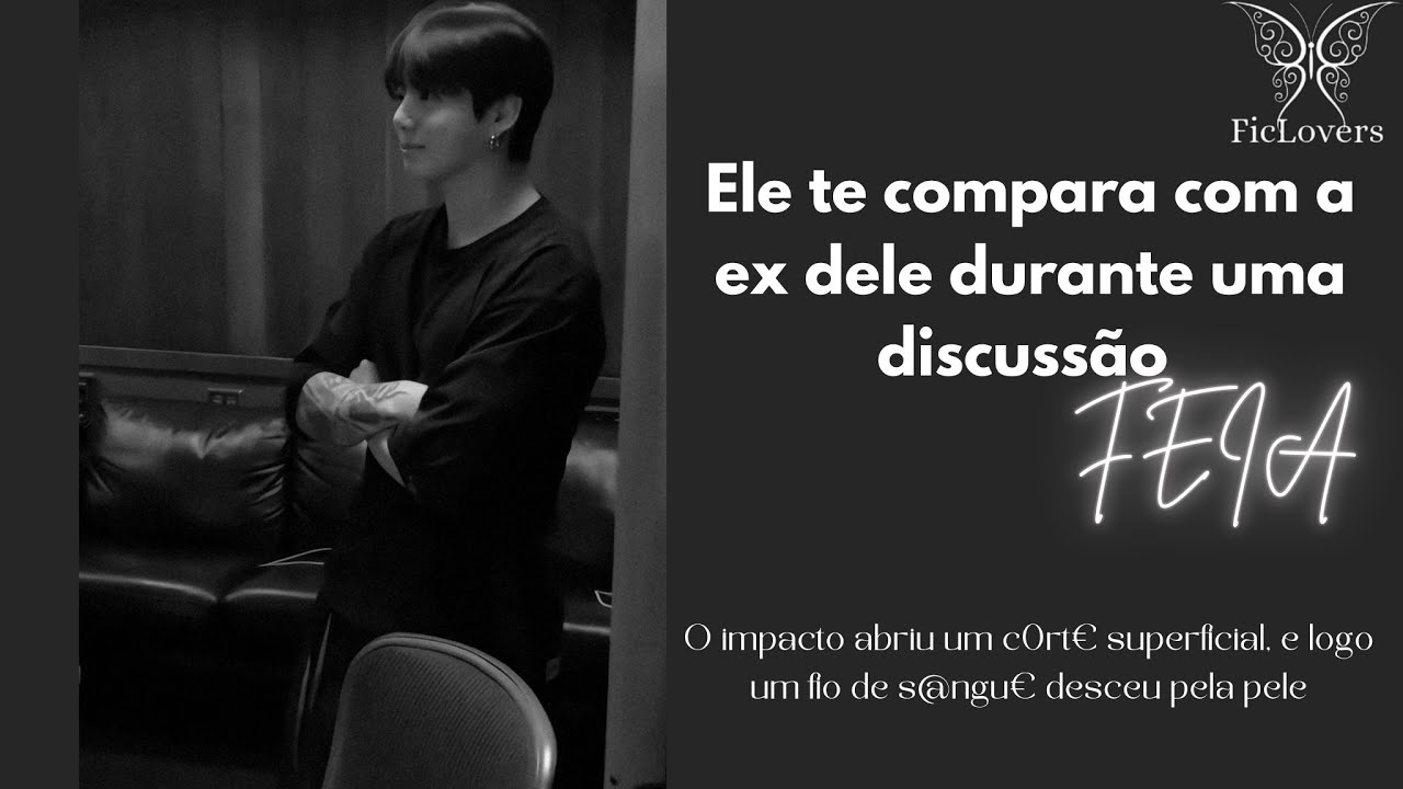 《IMAGINE JUNGKOOK》| Ele te comparou com a Ex dele durante a discuss@o