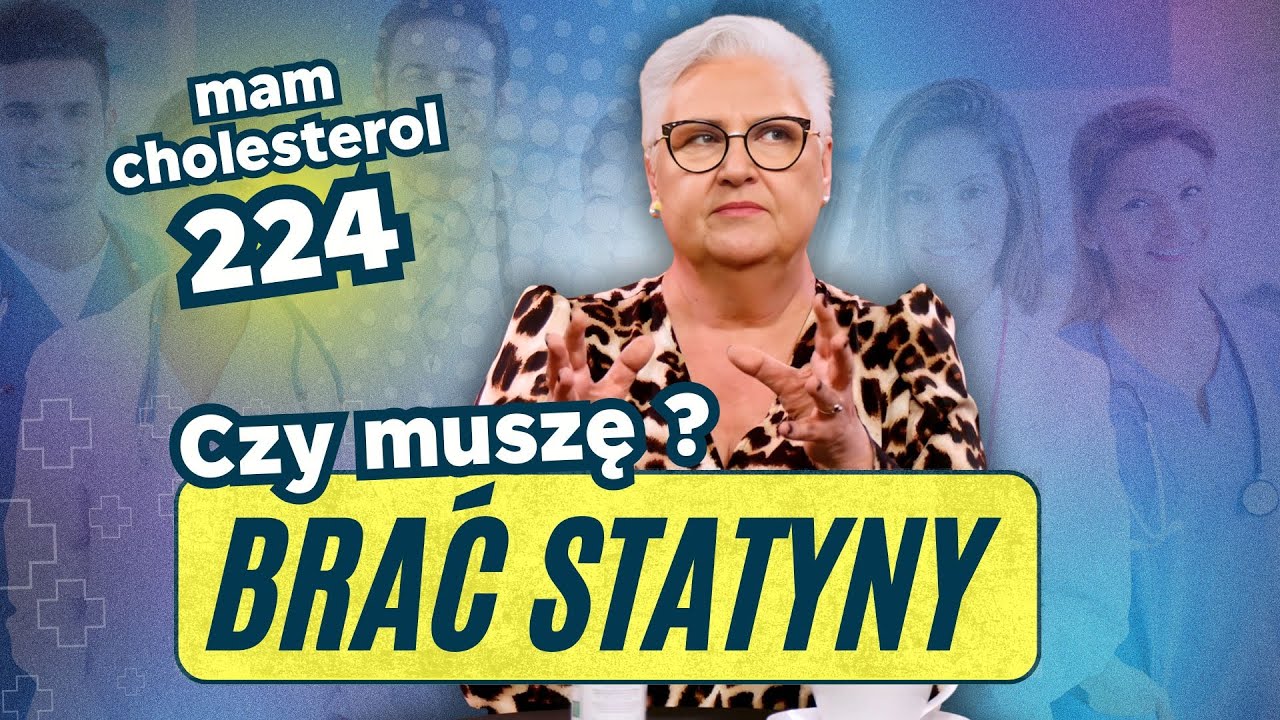 Mam cholesterol 224 &ndash; i co teraz? Czy naprawdę muszę brać statyny?