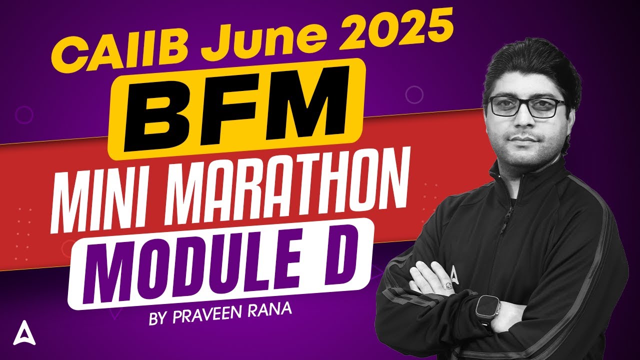CAIIB BFM Marathon 2025 | CAIIB BFM Module D Mini Marathon | CAIIB BFM 2025 | Praveen Rana