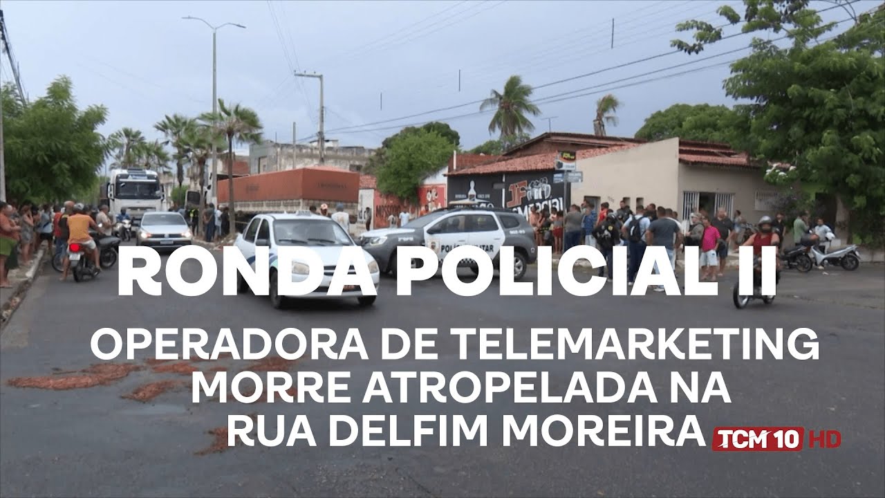 Ronda Policial II - Operadora de telemarketing morre atropelada na rua Delfim Moreira