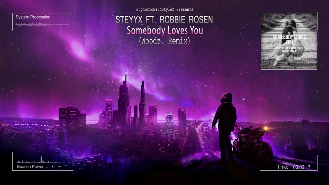 Steyyx ft. Robbie Rosen - Somebody Loves You (Woodz. Remix) [Free Release]