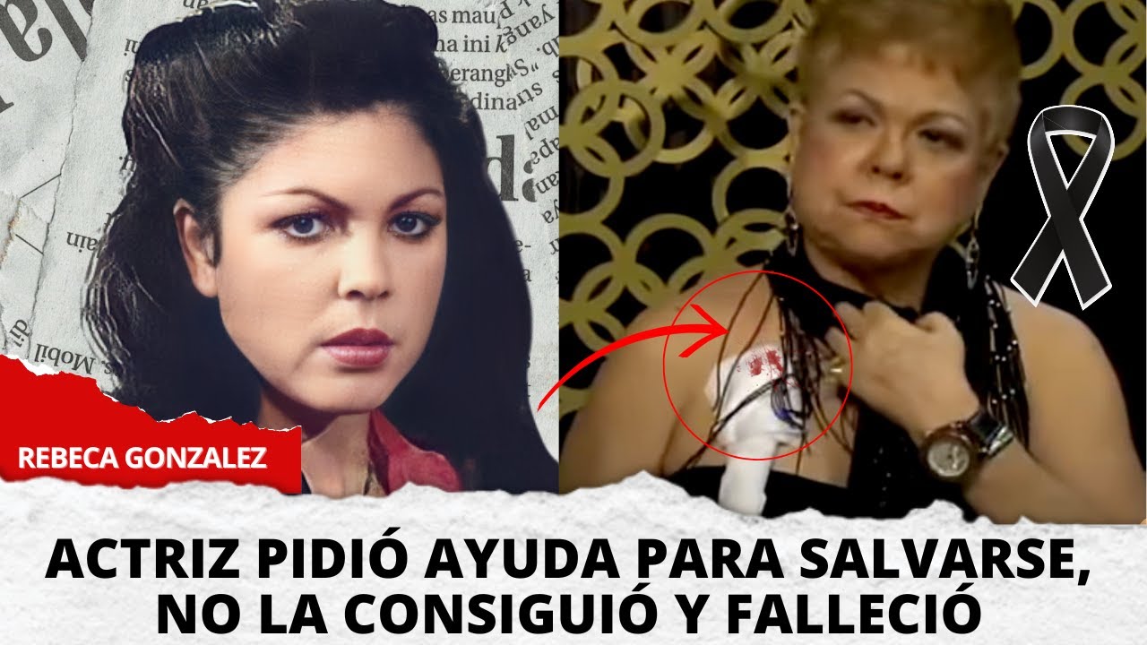 ESTA ACTRIZ NO CONSIGUIÓ SALVARSE Y FALLECIÓ {La historia de Rebeca Gonzalez}