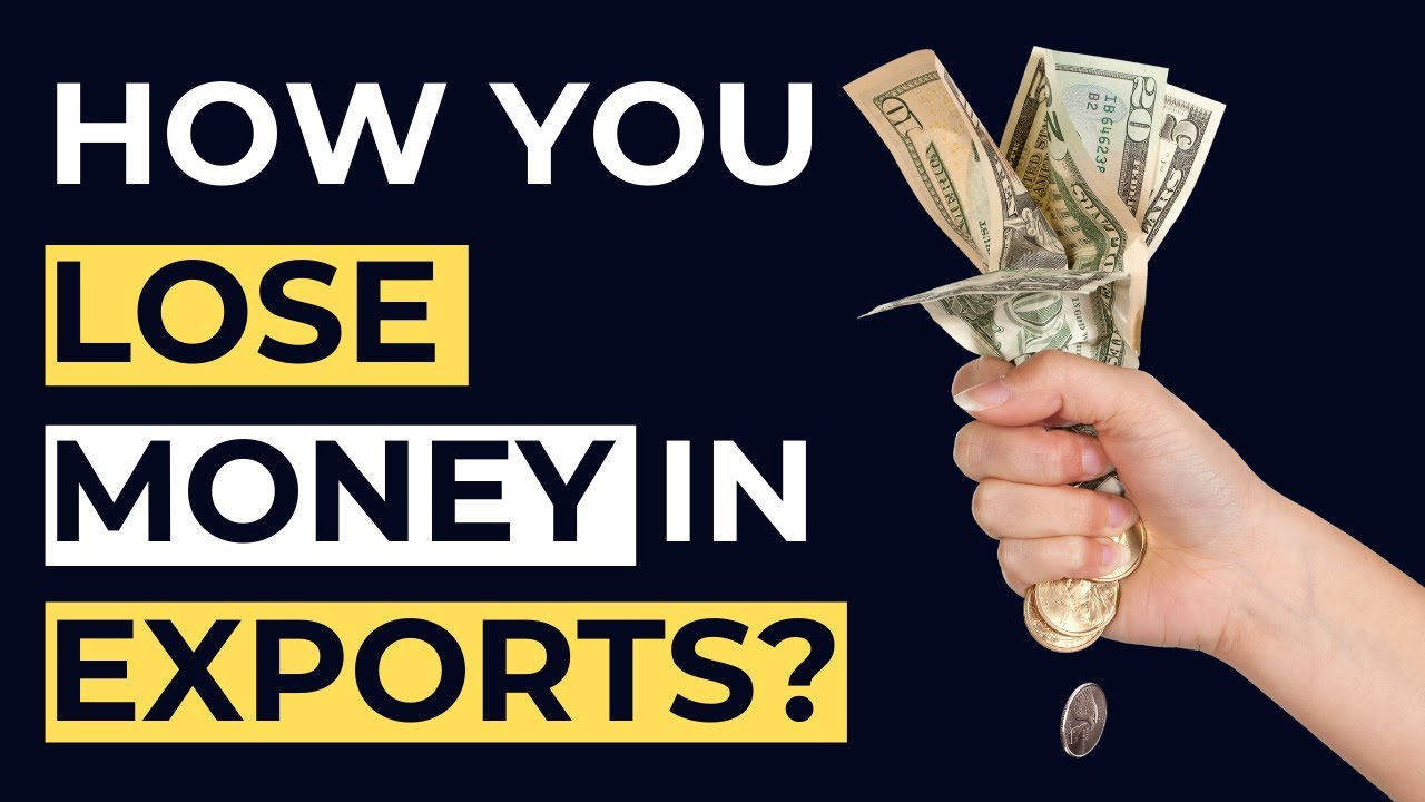 How you lose money in the Export business?