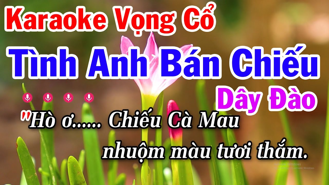 Karaoke Tình Anh Bán Chiếu Dây Đào - Vọng Cổ Câu 1-2-3-4-5-6