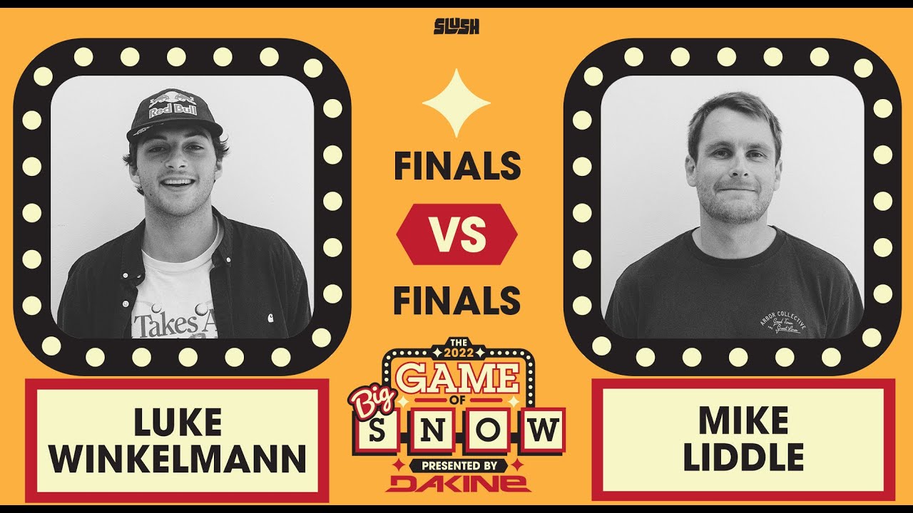 LUKE WINKELMANN VS. MIKE LIDDLE - FINALS - 2022 GAME OF BIG SNOW PRESENTED BY DAKINE