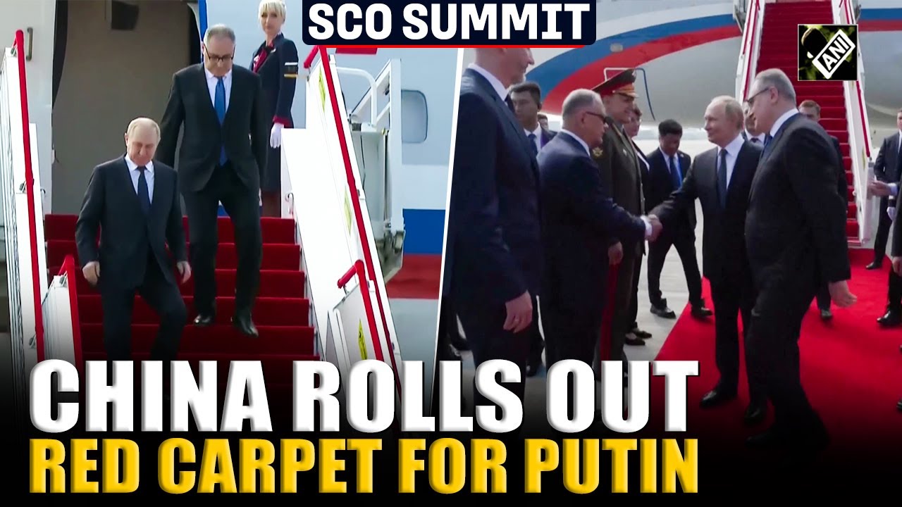 SCO Summit: China’s Xi rolls out ‘red carpet’ for Russia’s Putin as he arrives in Tianjin