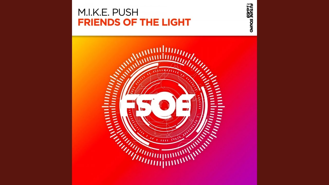 M.I.K.E. Push - Friends Of The Light (Extended Edit)