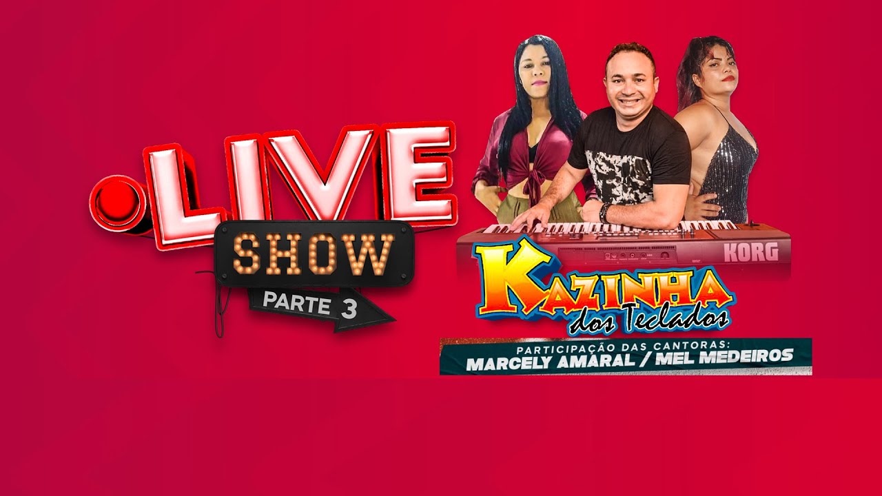 LIVE SHOW 03 KAZINHA DOS TECLADOS-EDITADA SEM INTERVALO