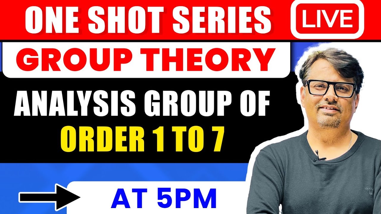 Group Theory | Analysis Of Group of Order 1 to 7 in One Shot by GP Sir