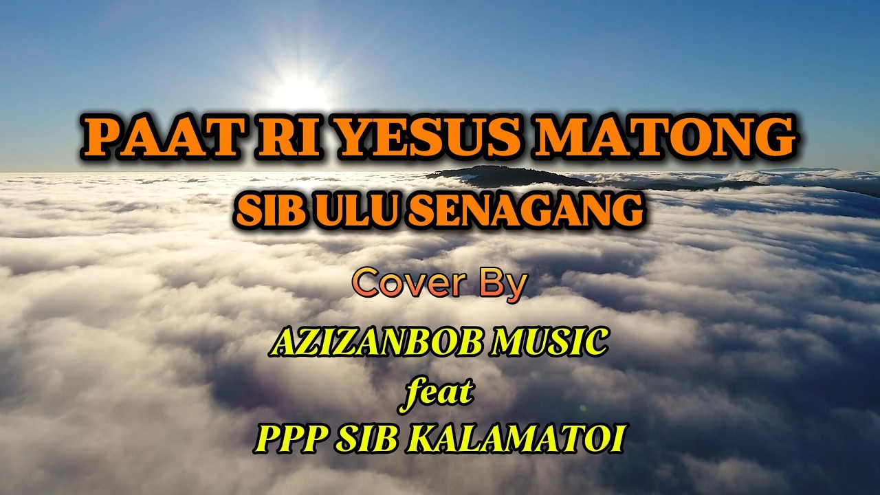 Paat Ri Yesus Matong (Cover By) Azizanbob Music feat. PPP SIB Kalamatoi