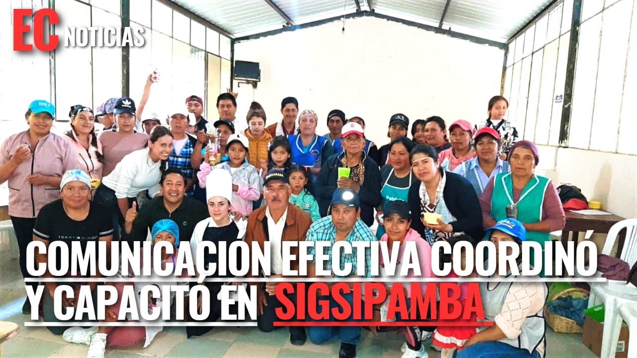 #ECNOTICIAS | COMUNICACIÓN EFECTIVA COORDINÓ Y CAPACITÓ A LA COMUNIDAD DE SIGSIPAMBA.