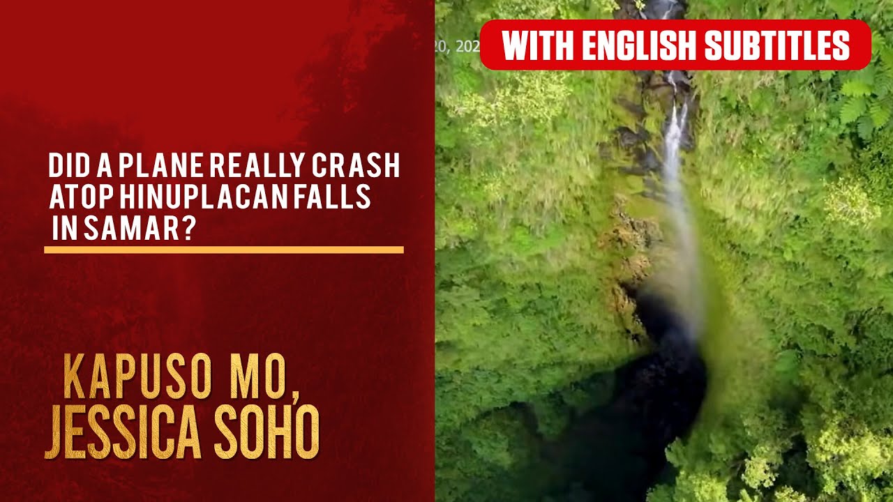Did a plane really crash atop Hinuplacan Falls in Samar? (with English subs) Kapuso Mo, Jessica Soho