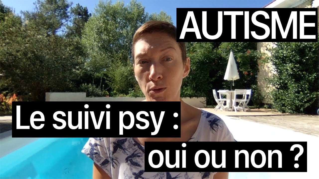 Autisme Asperger : se faire suivre ? Avoir  un(e) psy ? Un(e) référent(e) ?