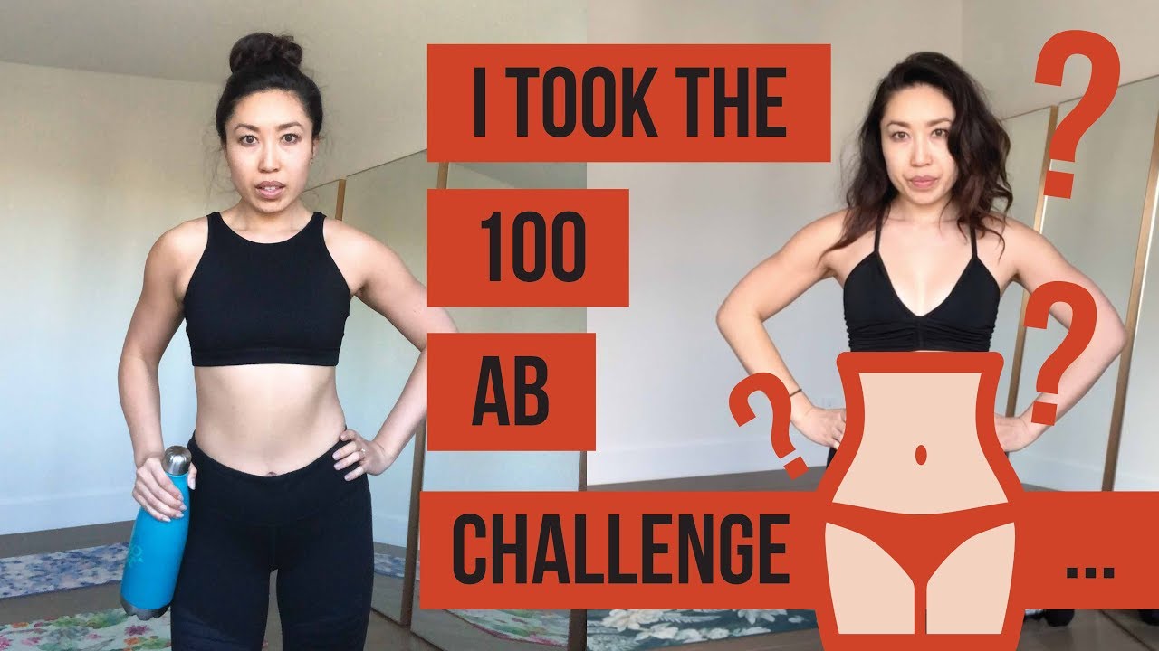 I did 100 ab exercises everyday...