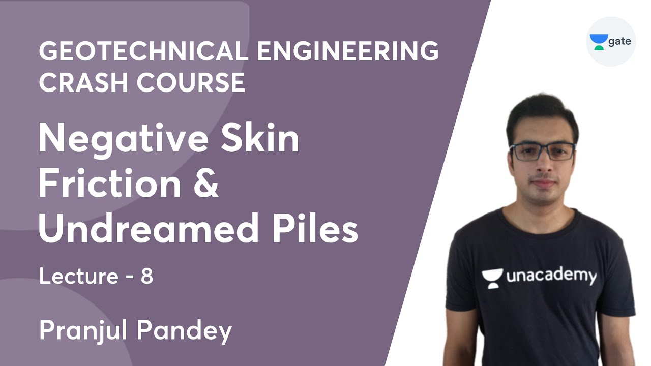 L 8 | Negative Skin Friction & Under-Reamed Piles | Geotechnical Engg. (Crash Course) | GATE 2022