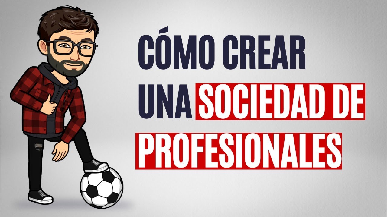 Cómo crear una Sociedad de Profesionales tutorial paso a paso