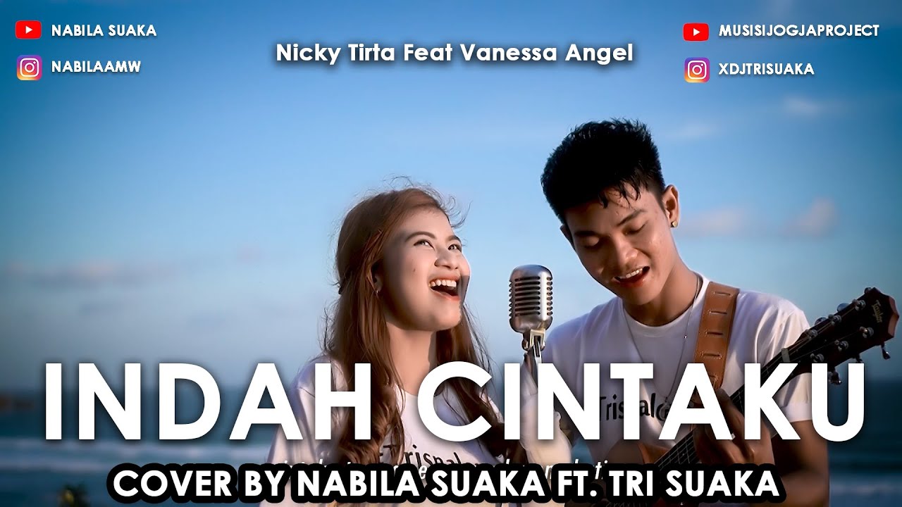 INDAH CINTAKU - NICKY TIRTA FT FANESSA ANGEL (LIRIK) COVER BY NABILA SUAKA FT. TRI SUAKA