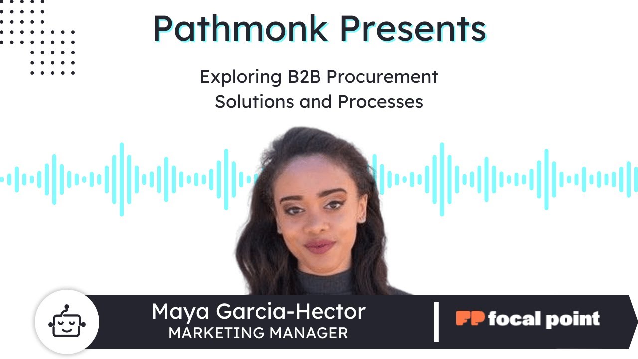 Exploring B2B Procurement Solutions and Processes | Maya Garcia-Hector from Focal Point