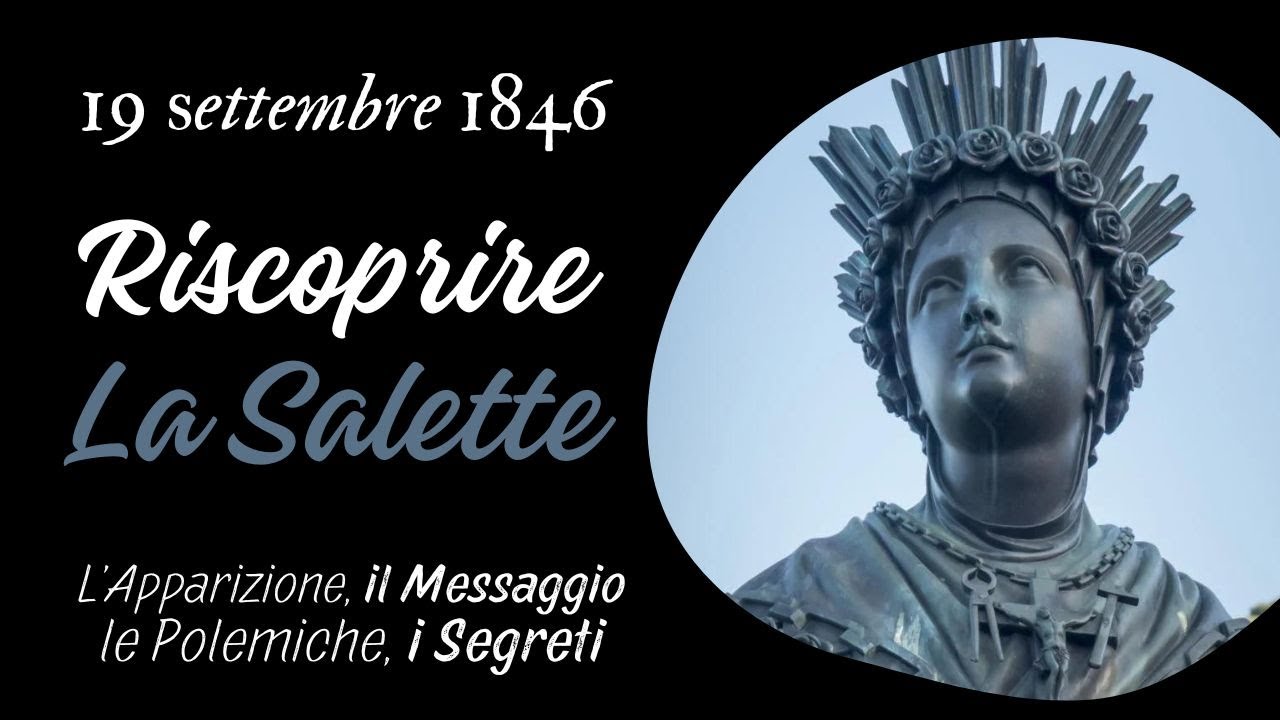Riscoprire LA SALETTE: Apparizione, Messaggio e Segreti