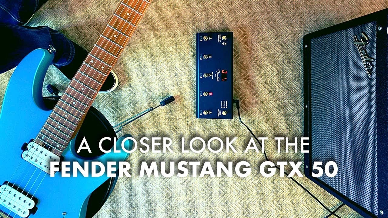 Fender Mustang GTX 50 - A Closer Look At ...