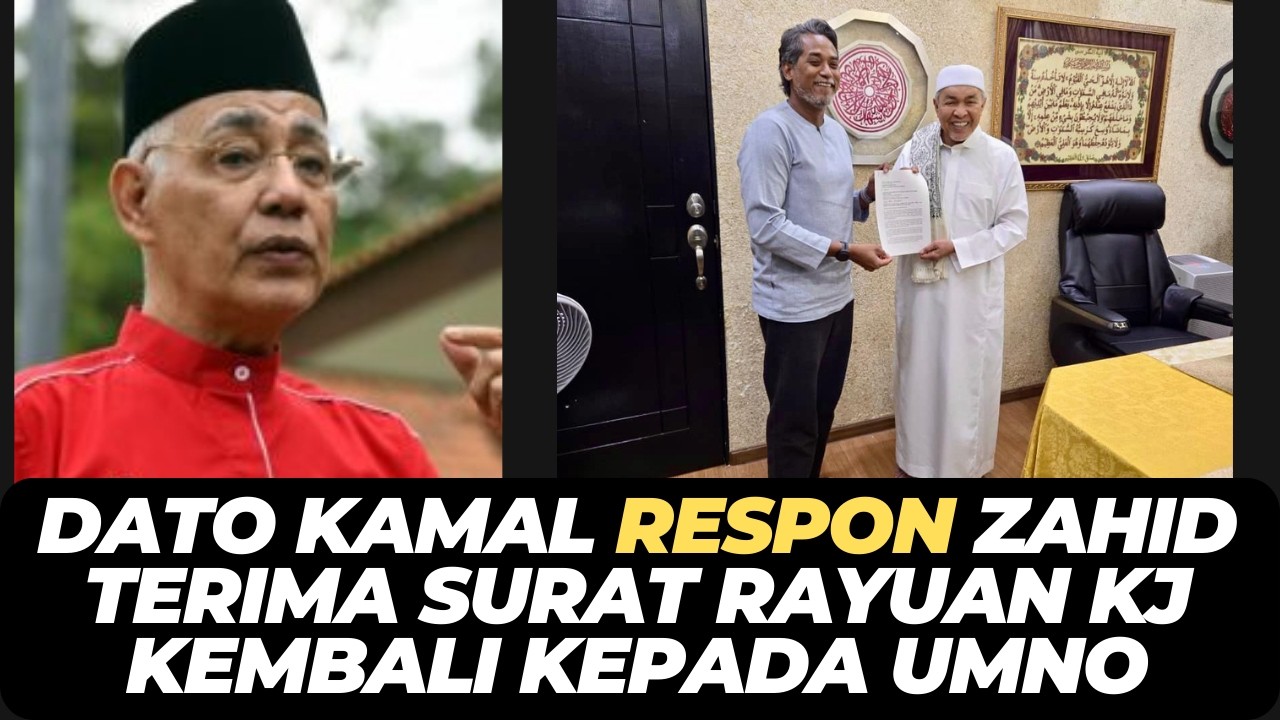 DATO KAMAL RESPON ZAHID TERIMA SURAT RAYUAN KJ KEMBALI KEPADA UMNO