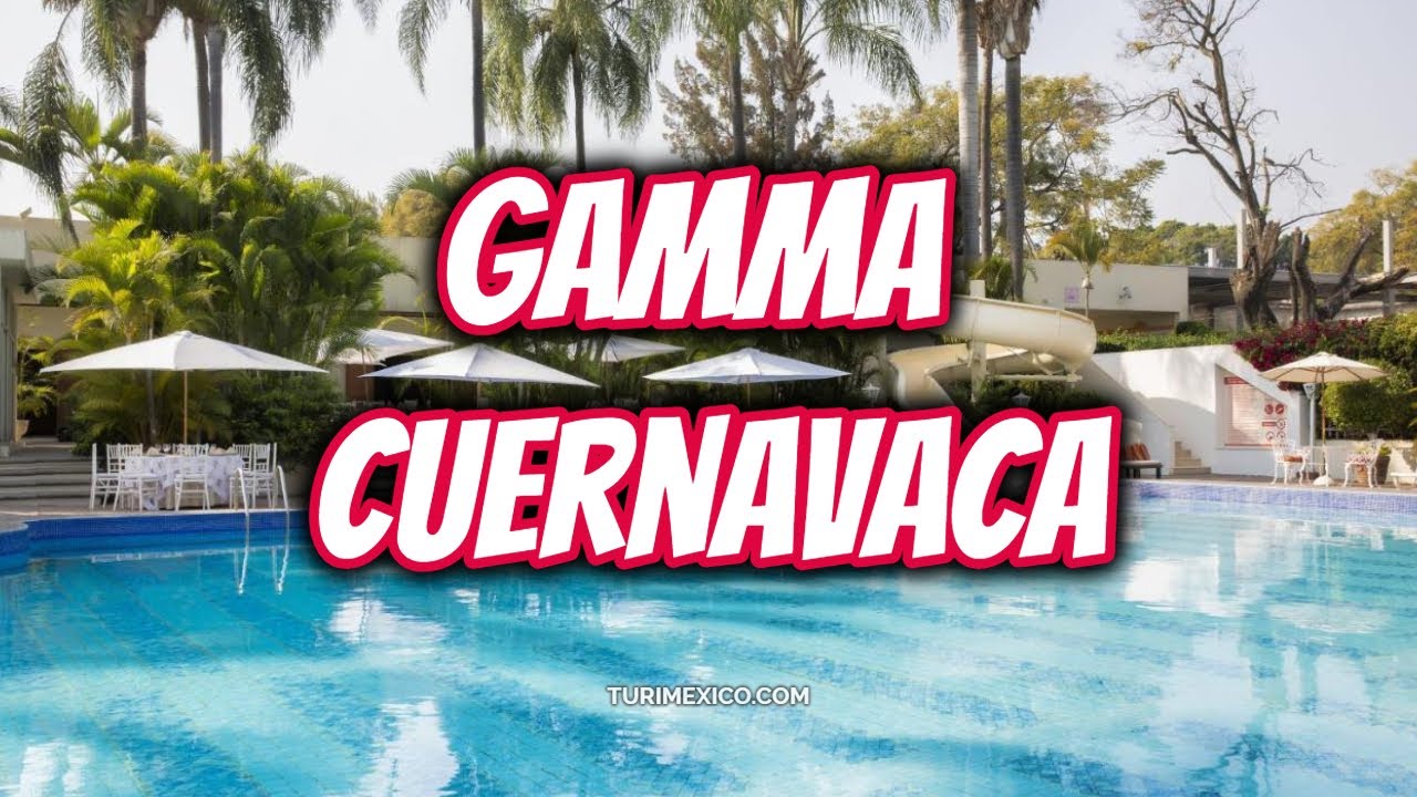 🏨 Hotel Gamma Cuernavaca 4⭐