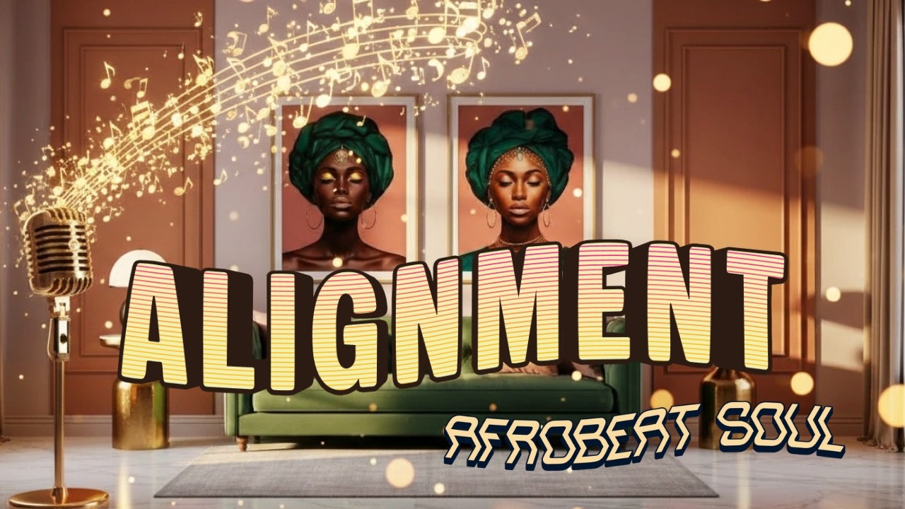 👑🌻 ALIGNMENT | Forward Motion | Upbeat Afrobeat NOLA Soul Music for Soft Life & Getting In Your Bag