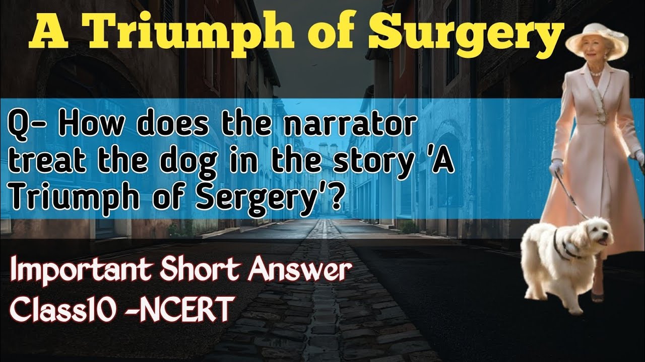 How does the narrator treat the dog in the story'A Triumph of Sergery'? Class10 English supplementry