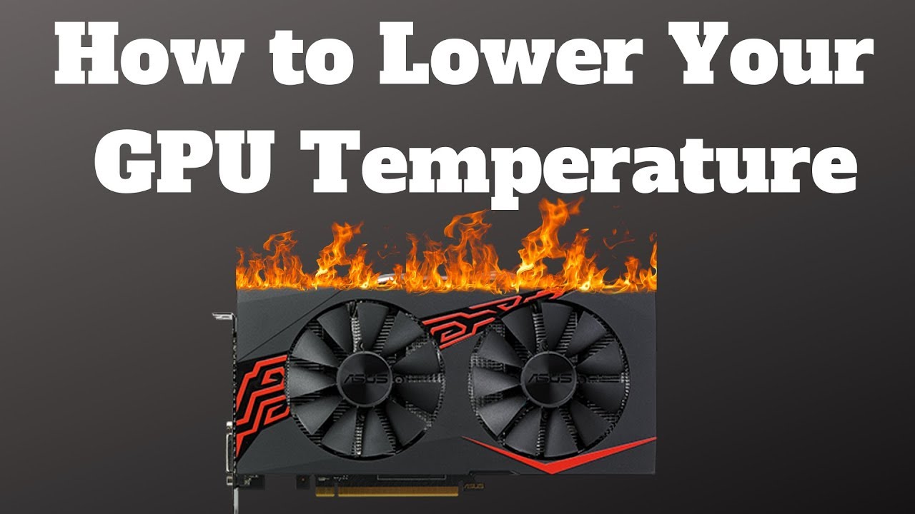 How to Lower Your GPU Temperature