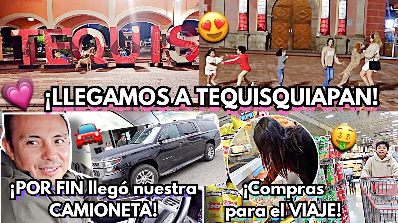 ¡POR FIN! Llegó nuestra CAMIONETA de USA | Compras para NUESTRO VIAJE ¡Llegamos a TEQUISQUIAPAN!