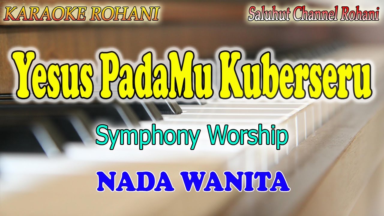 YESUS PADAMU KUBERSERU ll KARAOKE ROHANI ll SYMPHONY WORSHIP ll NADA WANITA F=DO