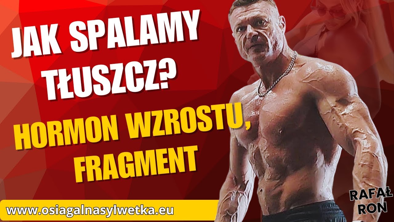 Jak spalamy tłuszcz? HORMON WZROSTU, FRAG 176-191 I INNE