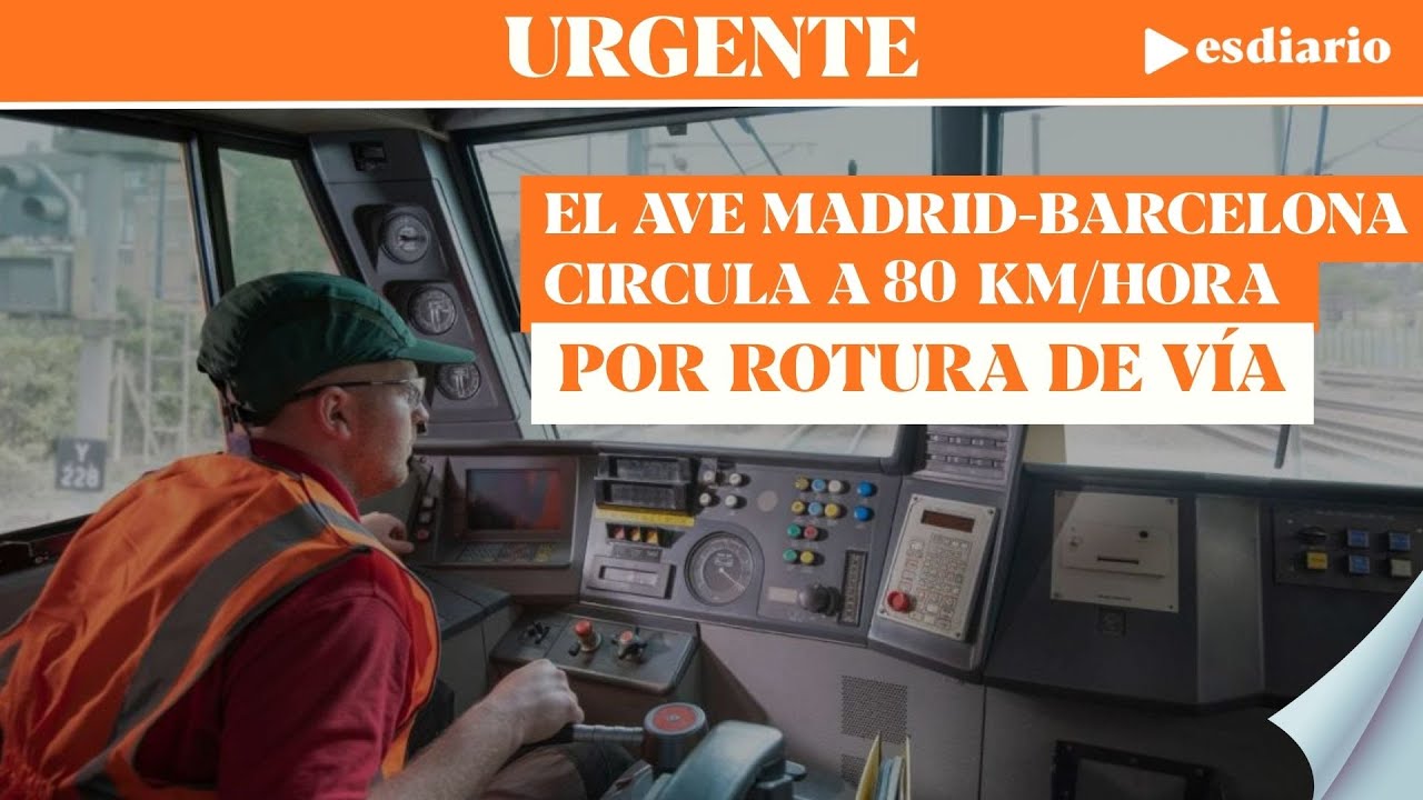 #URGENTE Más caos ferroviario: el AVE Madrid- Barcelona circula a 80 Km/hora por una rotura de vía