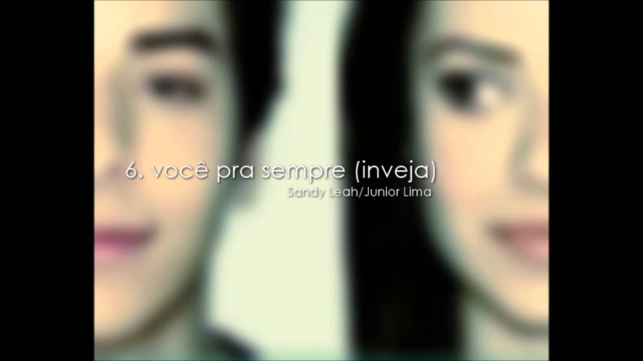 Você pra Sempre (Inveja) - Sandy & Junior (CD Identidade)