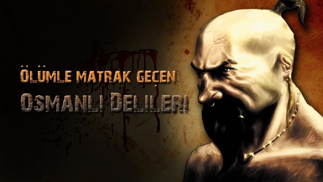 Osmanlı’nın en Korkunç Askerleri   “DELİLER”
