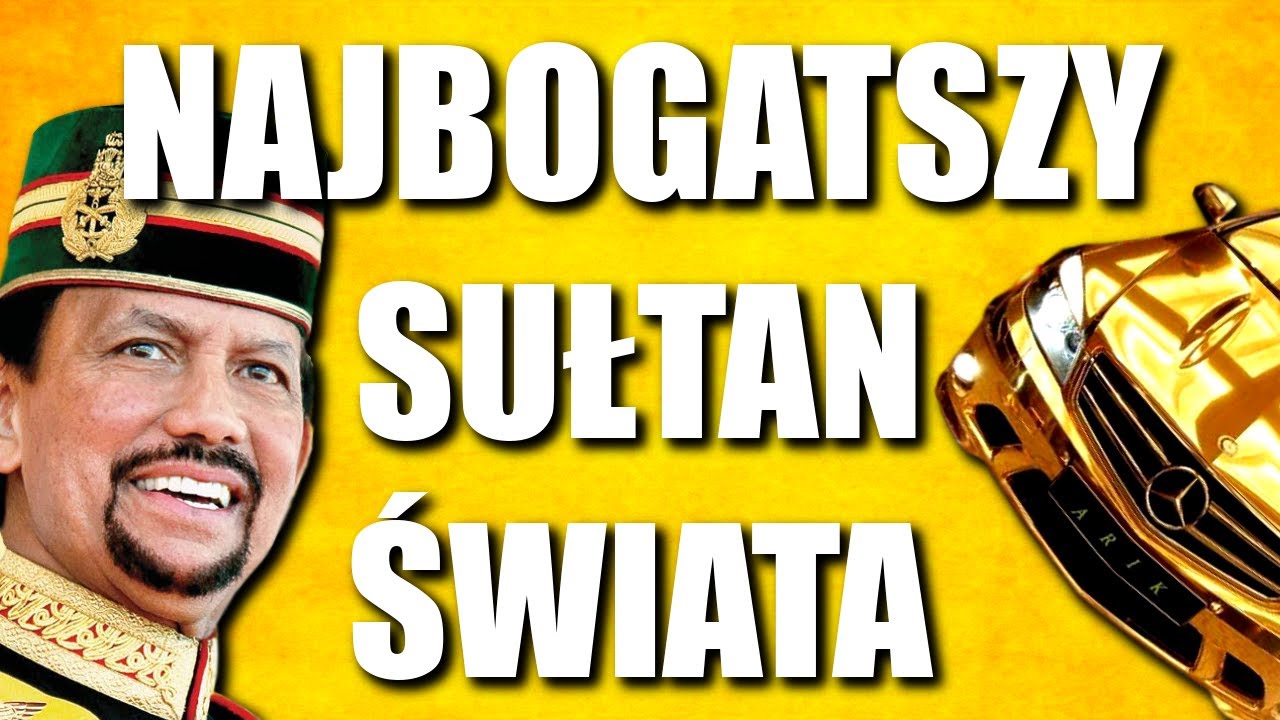 NAJBOGATSZY SUŁTAN ŚWIATA