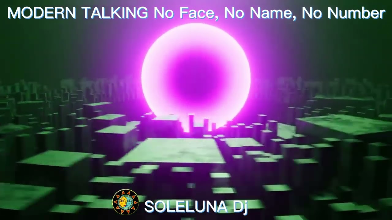 MODERN TALKING, No Face No Name No Number RMX By SOLELUNA DJ