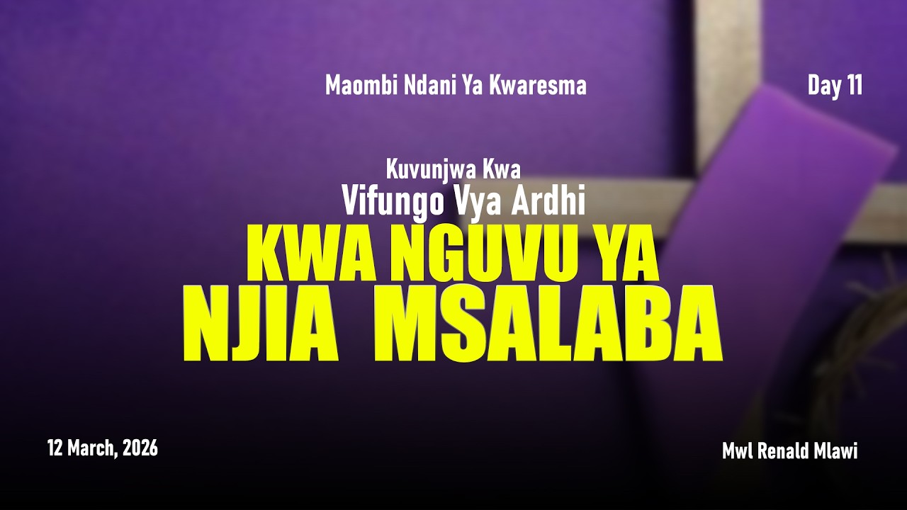 DAY 11 | NJIA YA MSALABA NI NGUVU YANGU  | MAOMBI NDANI YA KWARESMA | Mwl Renald Mlawi | 12 March 26