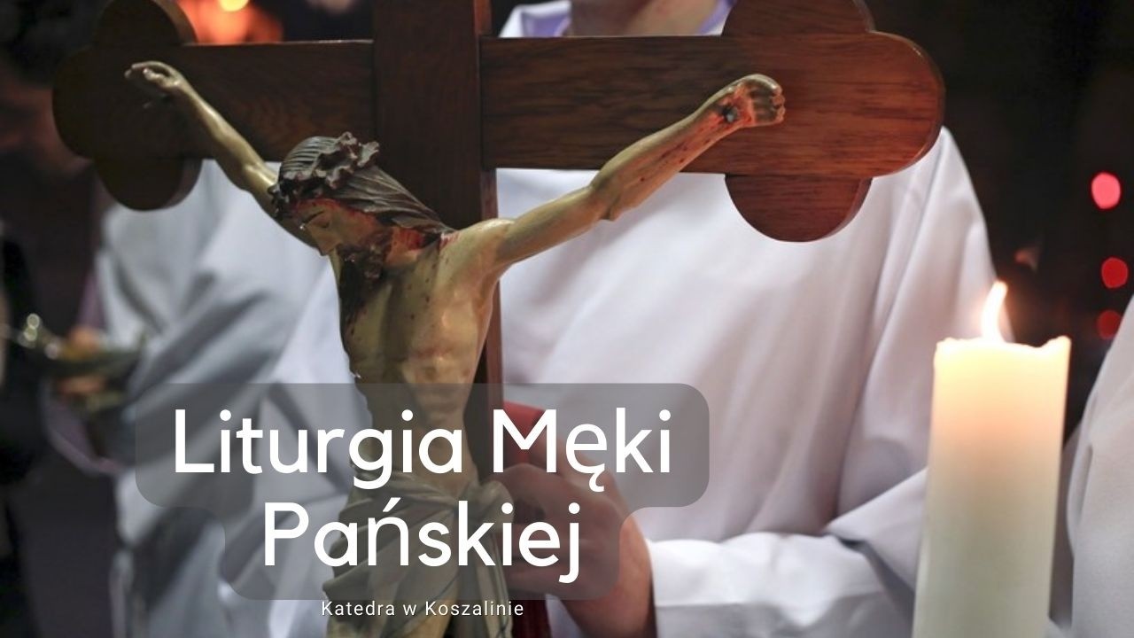 Liturgia Męki Pańskiej - bp Edward Dajczak - Katedra w Koszalinie